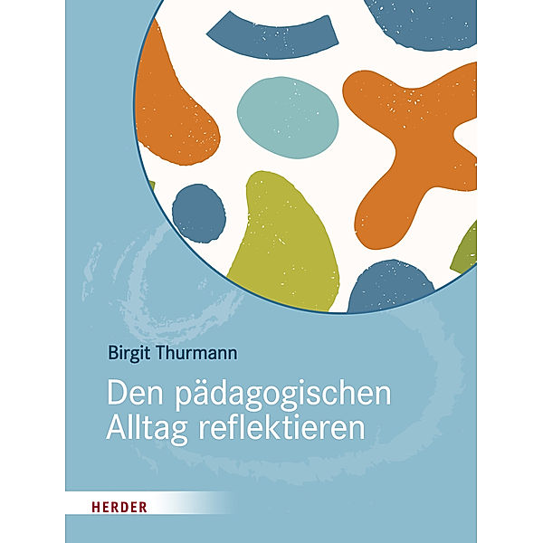 Den pädagogischen Alltag reflektieren, Birgit Thurmann