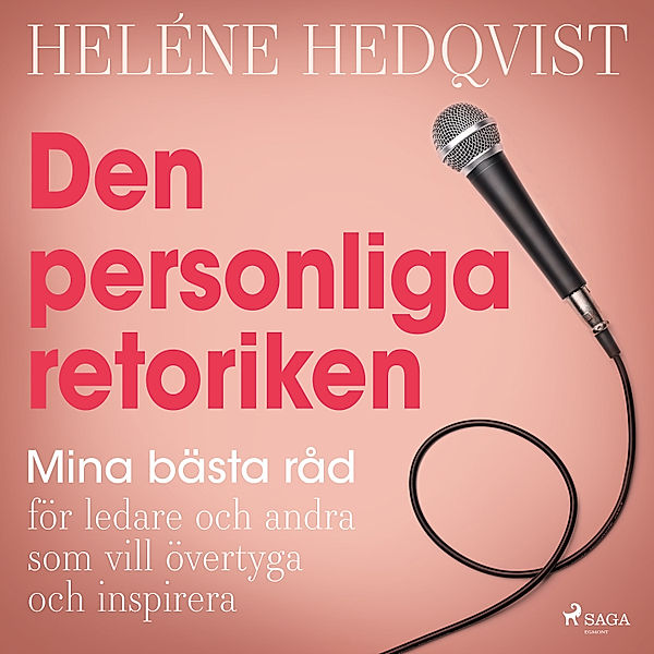 Den personliga retoriken: mina bästa råd för ledare och andra som vill övertyga och inspirera, Heléne Hedqvist