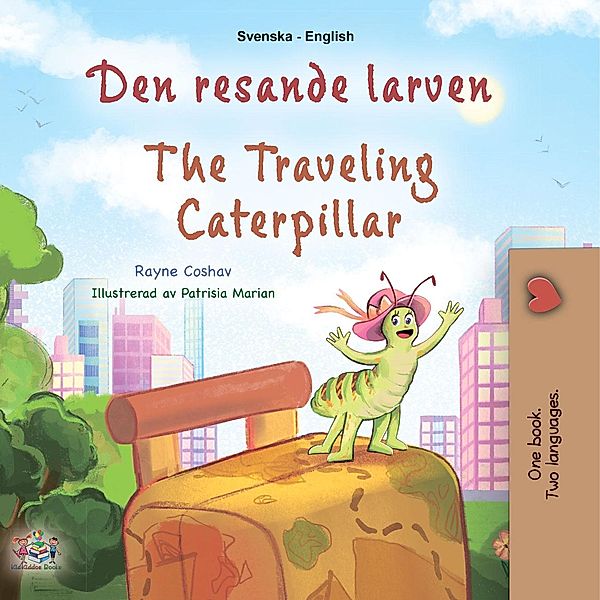 Den resande larven The Traveling Caterpillar (Swedish English Bilingual Collection) / Swedish English Bilingual Collection, Rayne Coshav, Kidkiddos Books
