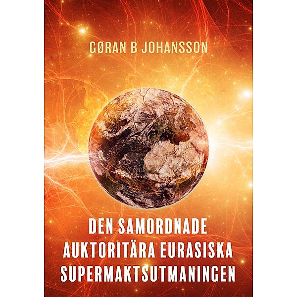 Den Samordnade Auktoritära Eurasiska Supermaktsutmaningen, Gøran B Johansson