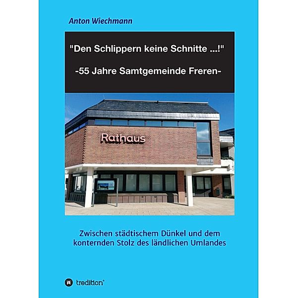 Den Schlippern keine Schnitte ... ! 2024: 55 Jahre Samtgemeinde Freren, Anton Wiechmann