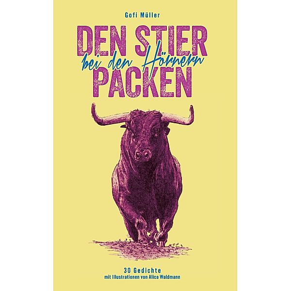 Den Stier bei den Hörnern packen, Gofi Müller