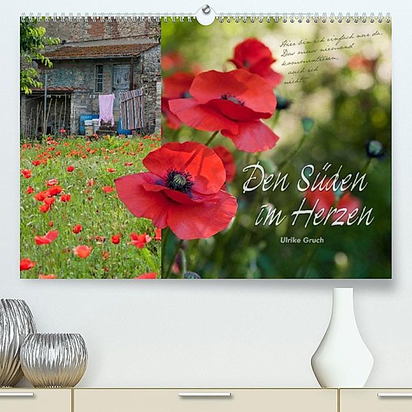 Den Süden im Herzen (Premium, hochwertiger DIN A2 Wandkalender 2023, Kunstdruck in Hochglanz), Ulrike Gruch