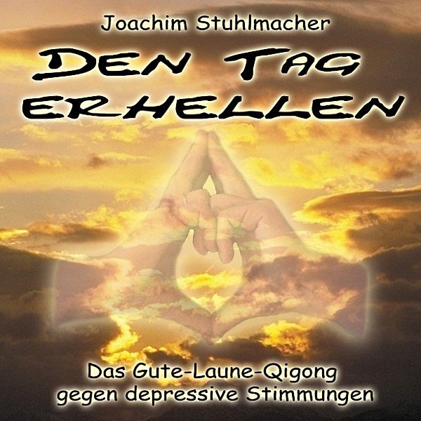 Den Tag erhellen - Das Gute-Laune-Qigong gegen depressive Stimmungen