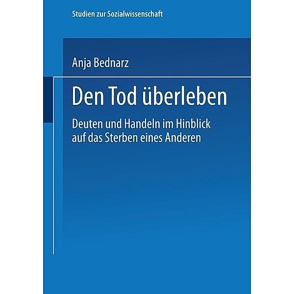 Den Tod überleben / Studien zur Sozialwissenschaft, Anja Bednarz