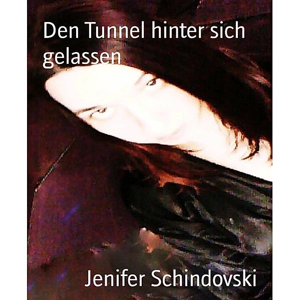Den Tunnel hinter sich gelassen, Jenifer Schindovski
