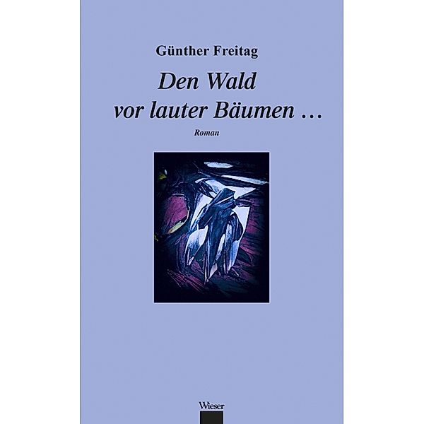 Den Wald vor lauter Bäumen ..., Günther Freitag