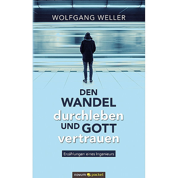 Den Wandel durchleben und Gott vertrauen, Wolfgang Weller