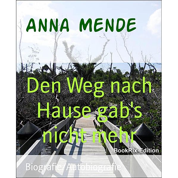 Den Weg nach Hause gab's nicht mehr, Anna Mende