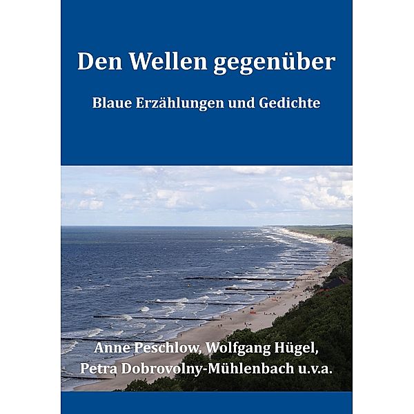 Den Wellen gegenüber, Anne Peschlow, Wolfgang Hügel, Petra Dobrovolny-Mühlenbach