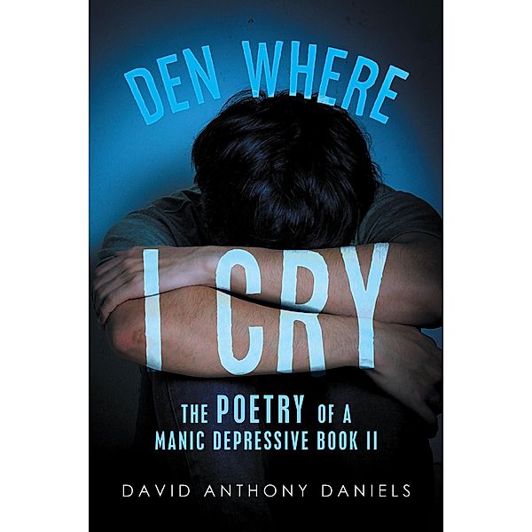 Den Where I Cry, David Anthony Daniels