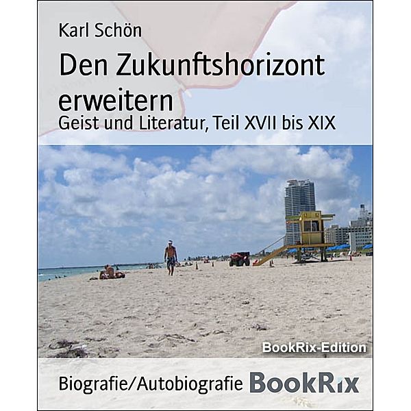 Den Zukunftshorizont erweitern, Karl Schön