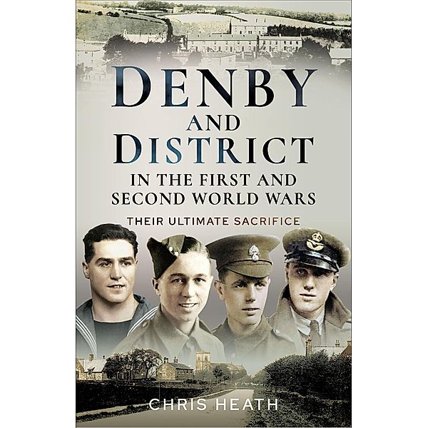 Denby and District in the First and Second World Wars, Chris Heath