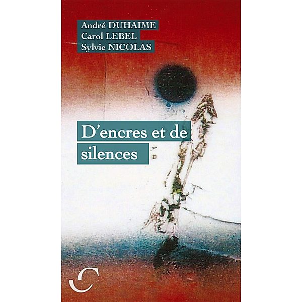 D'encres et de silences / Poesie, Andre Duhaime