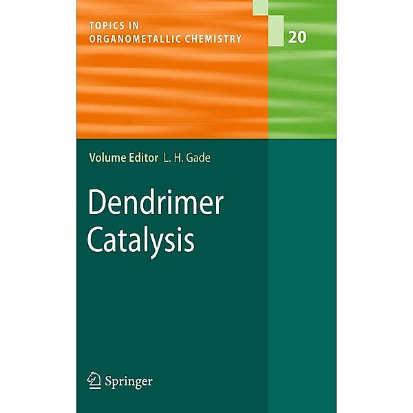 Dendrimer Catalysis / Topics in Organometallic Chemistry Bd.20, Universität Heidelberg