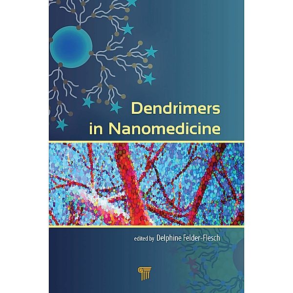 Dendrimers in Nanomedicine, Delphine Felder-Flesch