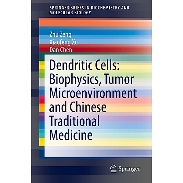 Dendritic Cells: Biophysics, Tumor Microenvironment and Chinese Traditional Medicine, Zhu Zeng, Xiaofeng Xu, Dan Chen