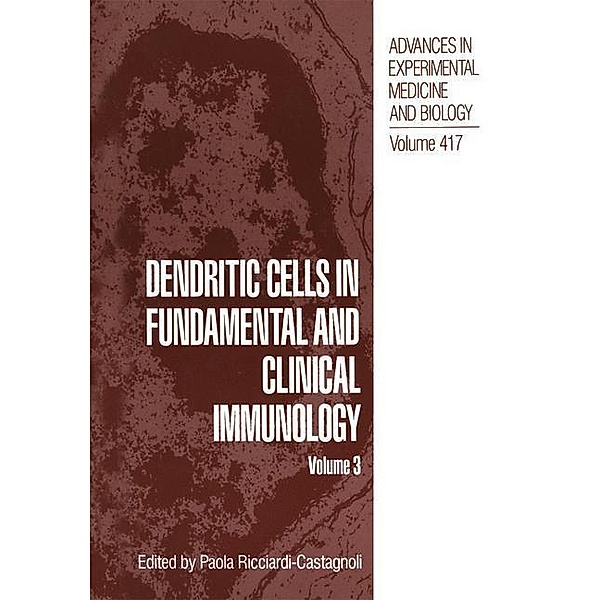 Dendritic Cells in Fundamental and Clinical Immunology / Advances in Experimental Medicine and Biology Bd.417
