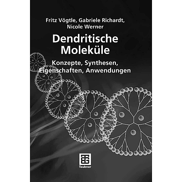 Dendritische Moleküle / Teubner Studienbücher Chemie, Fritz Vögtle, Gabriele Richardt, Nicole Werner