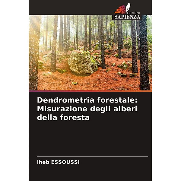 Dendrometria forestale: Misurazione degli alberi della foresta, Iheb ESSOUSSI