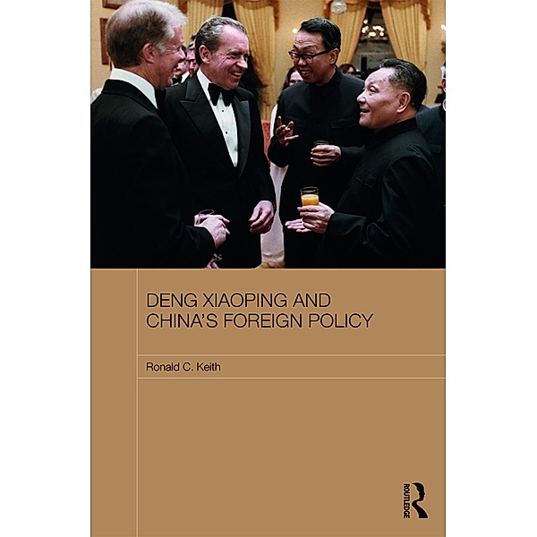 Deng Xiaoping and China's Foreign Policy, Ronald Keith