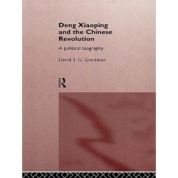 Deng Xiaoping and the Chinese Revolution, David Goodman