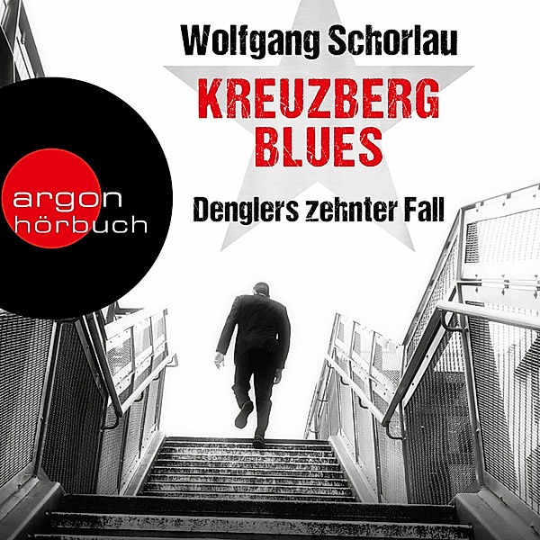 Dengler ermittelt - 10 - Kreuzberg Blues - Denglers zehnter Fall, Wolfgang Schorlau