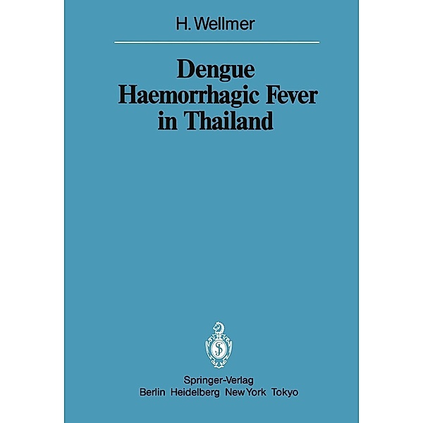 Dengue Haemorrhagic Fever in Thailand / Sitzungsberichte der Heidelberger Akademie der Wissenschaften Bd.1983 / 1983, Hella Wellmer