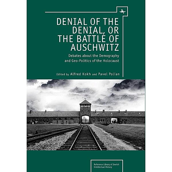 Denial of the Denial, or the Battle of Auschwitz, Alfred &             Polian, Pavel Kokh