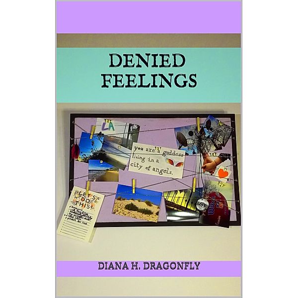 Denied Feelings, Diana H. Dragonfly