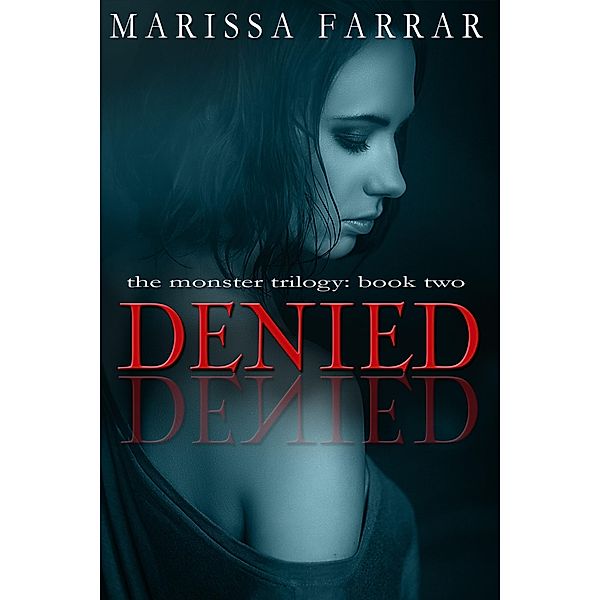 Denied (The Monster Trilogy, #2) / The Monster Trilogy, Marissa Farrar