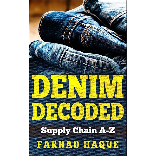 Denim Decoded: Supply Chain A-Z, Farhad Haque