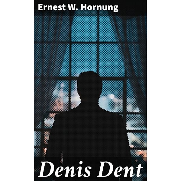 Denis Dent, Ernest W. Hornung