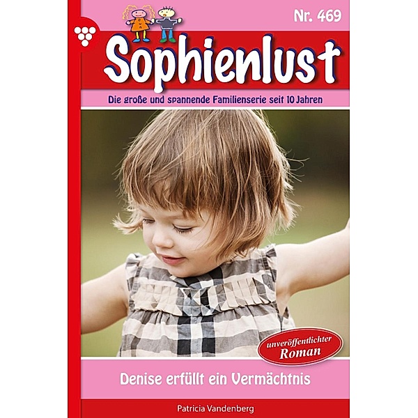 Denise erfüllt ein Vermächtnis / Sophienlust Bd.469, Patricia Vandenberg