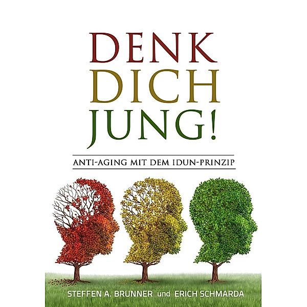 Denk Dich jung!, Steffen Brunner, Erich Schmarda
