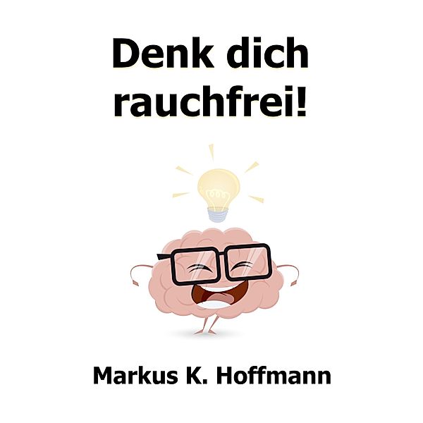 Denk dich rauchfrei!, Markus K. Hoffmann