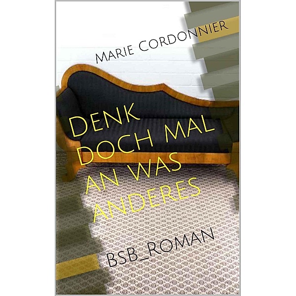 Denk doch mal an was anderes, Marie Cordonnier