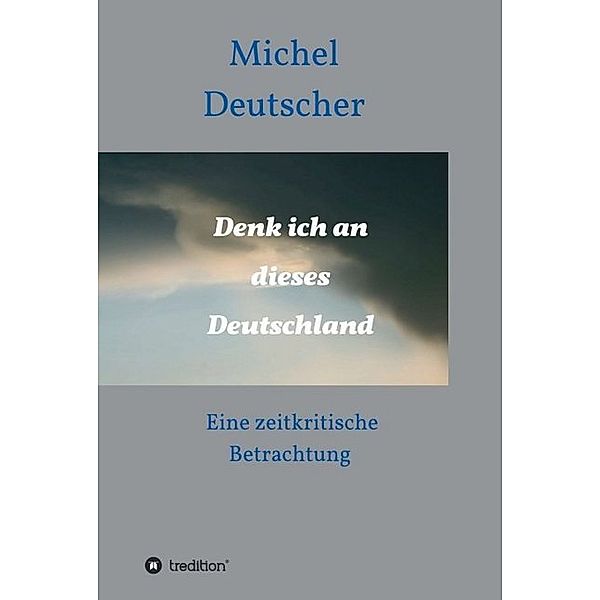 Denk ich an dieses Deutschland !, Michel Deutscher