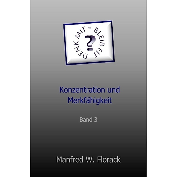 Denk mit - bleib fit.Bd.3, Manfred W. Florack