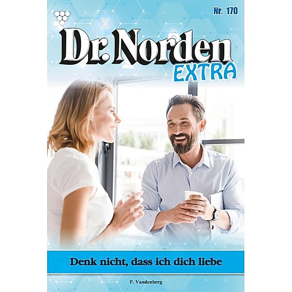 Denk nicht, dass ich dich liebe / Dr. Norden Extra Bd.170, Patricia Vandenberg