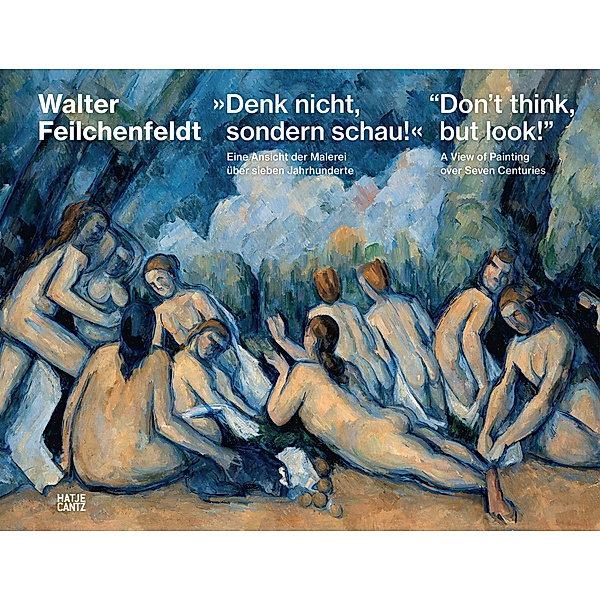 »Denk nicht, sondern schau!« / Don't think, but look!, Walter Feilchenfeldt