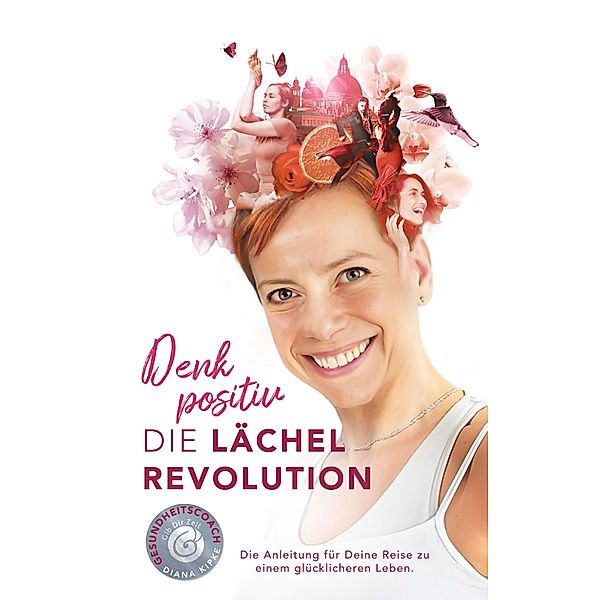 Denk positiv - Die Lächel Revolution, Diana Kipke