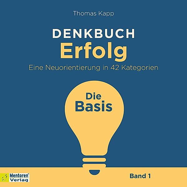 Denkbuch Erfolg - 1 - Die Basis, Thomas Kapp