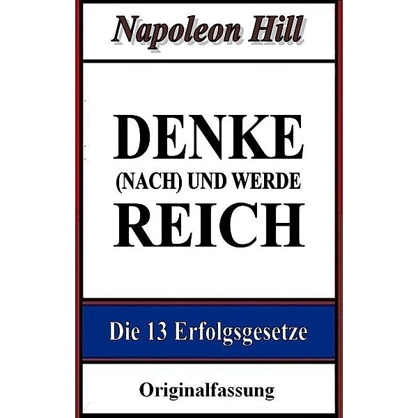 Denke (nach) und werde reich, Napoleon Hill