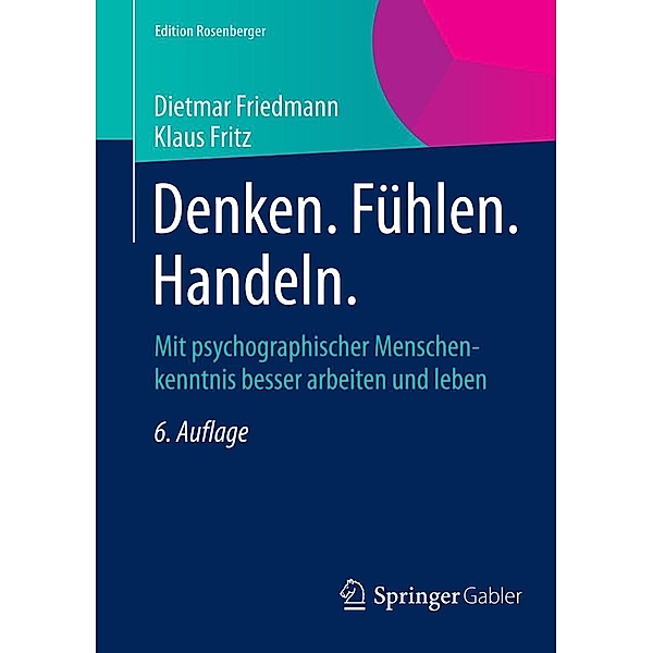 Denken. Fühlen. Handeln. / Edition Rosenberger, Dietmar Friedmann, Klaus Fritz