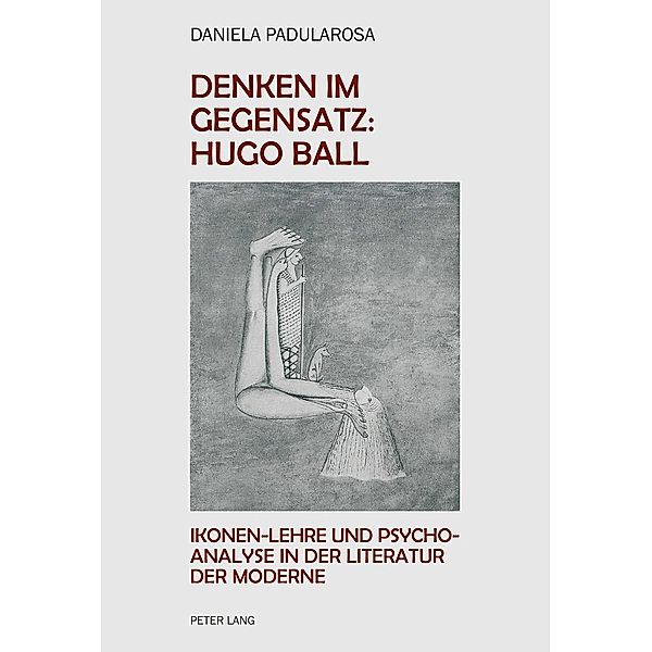 Denken im Gegensatz: Hugo Ball, Padularosa Daniela Paola Padularosa