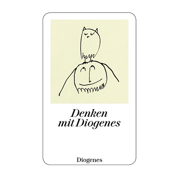Denken mit Diogenes / Minute Books Bd.5, Diogenes von Sinope
