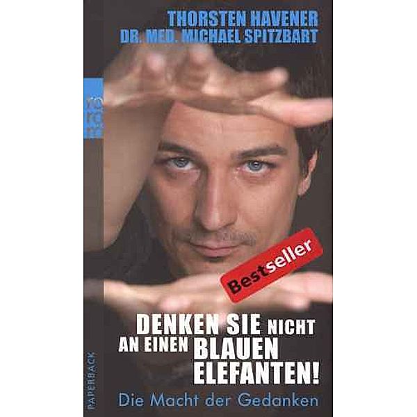 Denken Sie nicht an einen blauen Elefanten, Thorsten Havener, MICHAEL DR.MED. SPITZBART