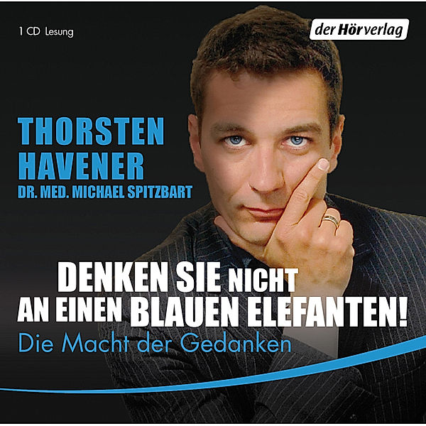 Denken Sie nicht an einen blauen Elefanten!, Hörbuch, Thorsten Havener, Michael Spitzbart