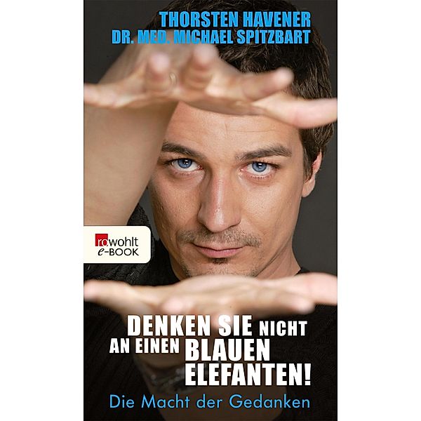 Denken Sie nicht an einen blauen Elefanten! / Sachbuch, Thorsten Havener, Michael Spitzbart